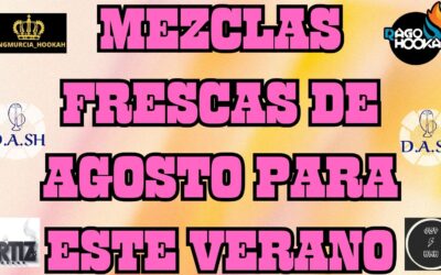 MEZCLAS FRESCAS DE AGOSTO PARA ESTE VERANO