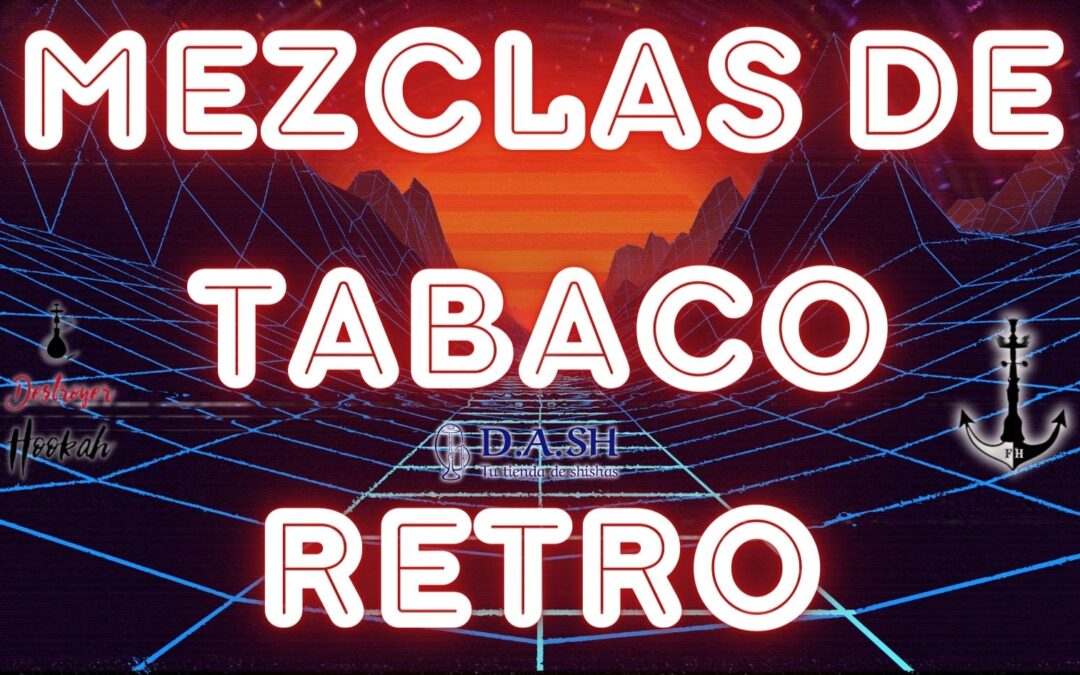 MEZCLAS DE TABACO RETRO
