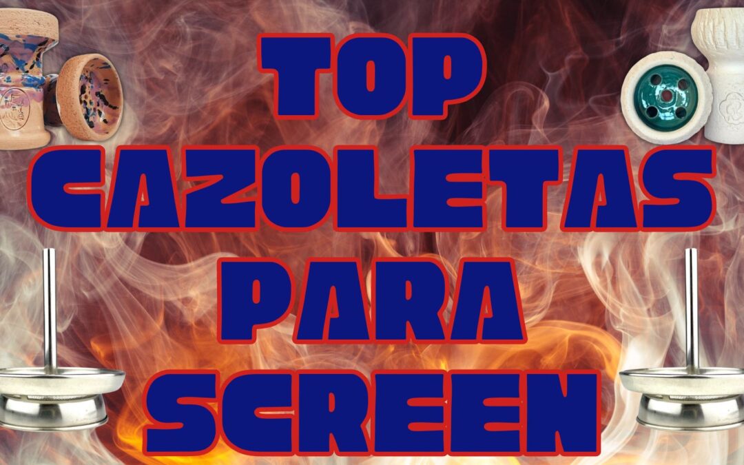 MEJORES CAZOLETAS PARA SCREEN