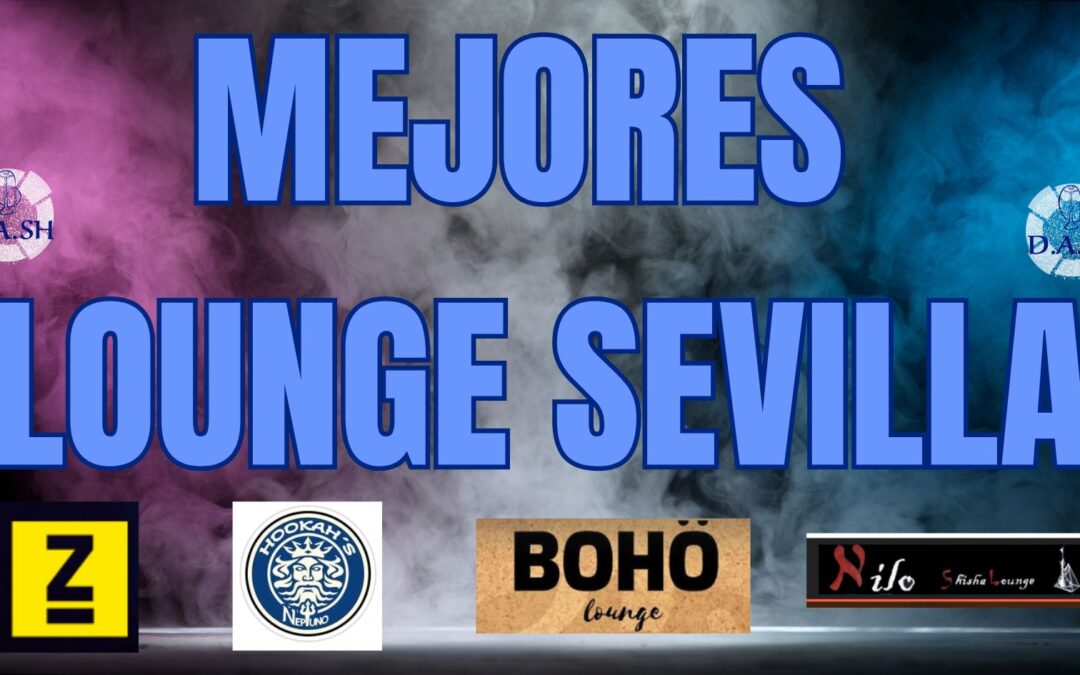 MEJORES LOUNGE SEVILLA