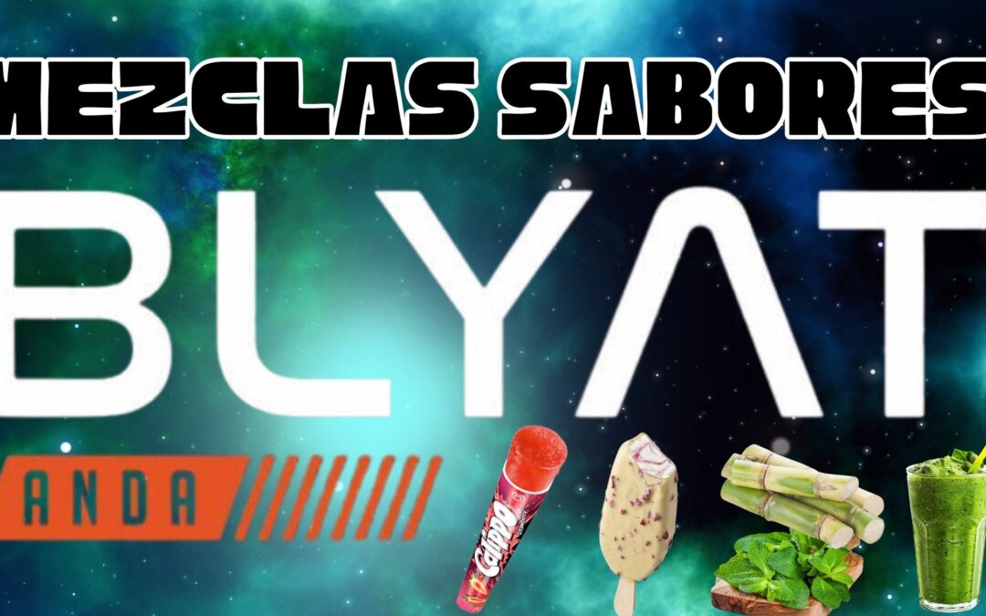 MEZCLAS SABORES BLYAT